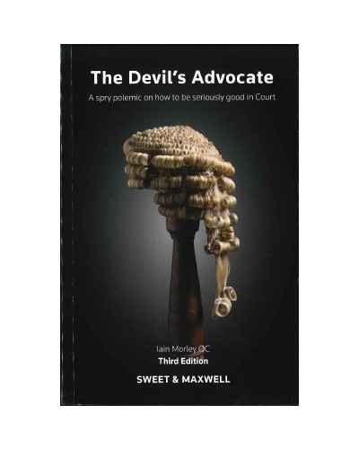 The Devil's Advocate: A Short Polemic on How to be Seriously Good in Court, 3rd Edition