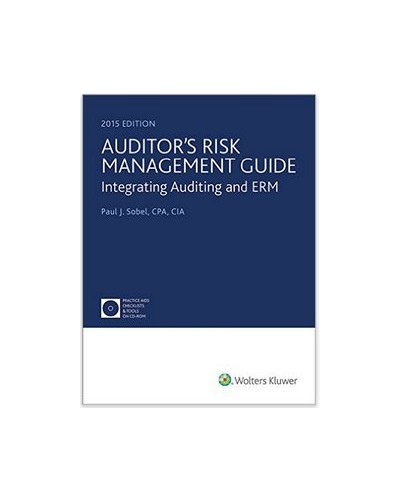 Auditor's Risk Management Guide: Integrating Auditing and ERM, with CD (2015)