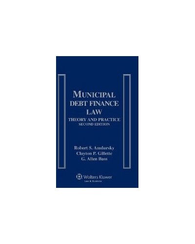 Municipal Debt Finance Law: Theory and Practice, 2nd Edition (1-year Online Subscription)