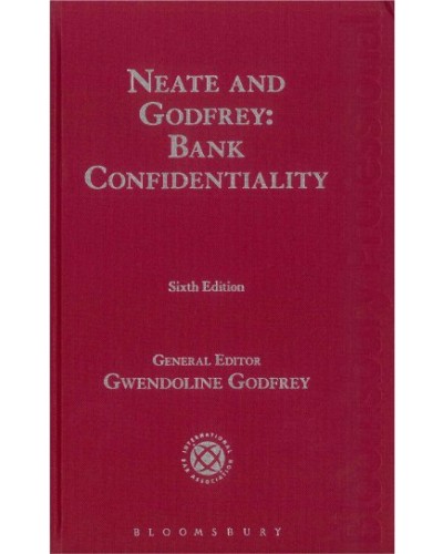 Neate and Godfrey: Bank Confidentiality, 6th Edition