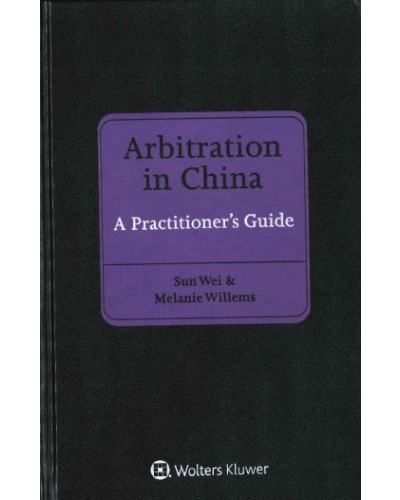 Arbitration in China: A Practitioner's Guide