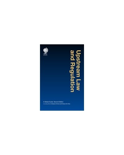 Upstream Law and Regulation A Global Guide, 2nd Edition