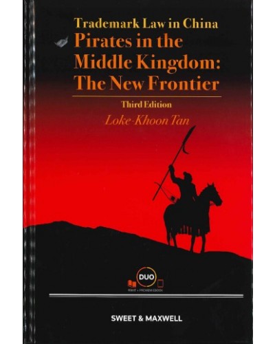 Trademark Law in China: Pirates in the Middle Kingdom: The New Frontier, 3rd Edition (e-Book)