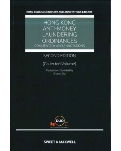 The Hong Kong Anti-Money Laundering Ordinances: Commentary and Annotations (Collected Volume), 2nd Edition