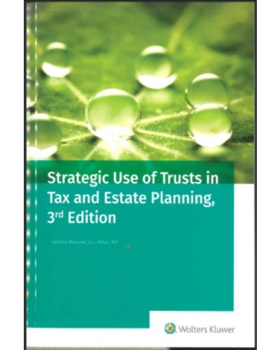 Strategic Use of Trusts in Tax and Estate Planning, 3rd Edition