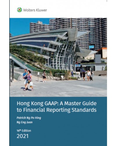 Hong Kong GAAP: A Master Guide to Financial Reporting Standards 2021