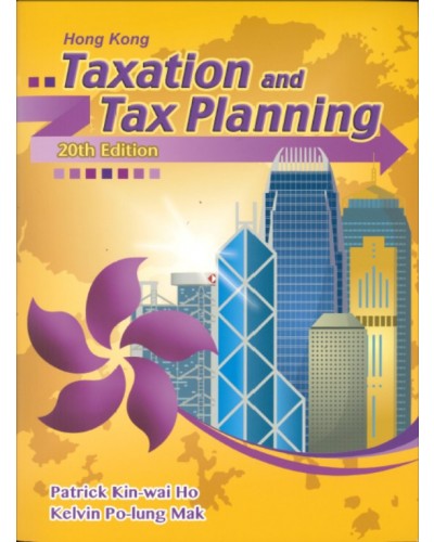 Hong Kong Taxation and Tax Planning, 20th Edition