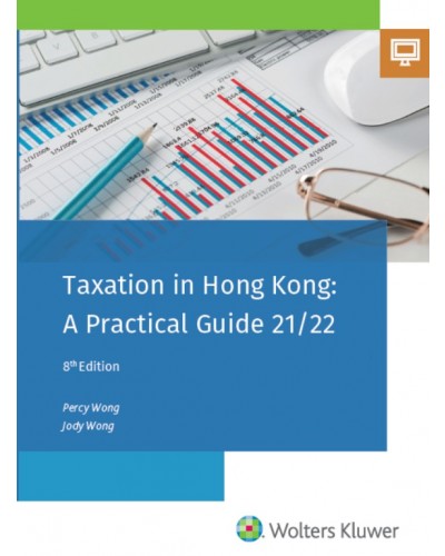 Taxation in Hong Kong: A Practical Guide 2021-2022 (8th Edition)
