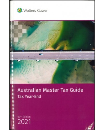 Australian Master Tax Guide: Tax Year End Edition 2021 (69th Edition)