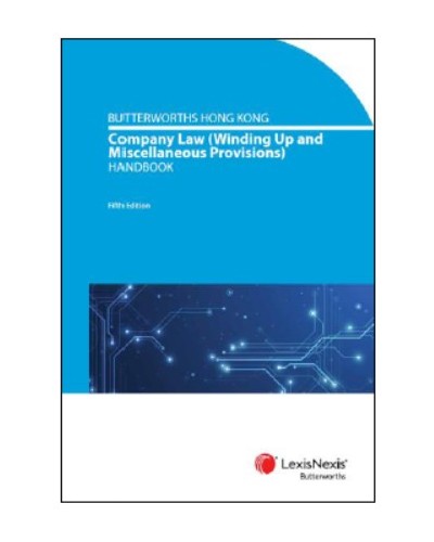 Butterworths Hong Kong Company Law (Winding-Up and Miscellaneous Provisions) Handbook, 5th Edition