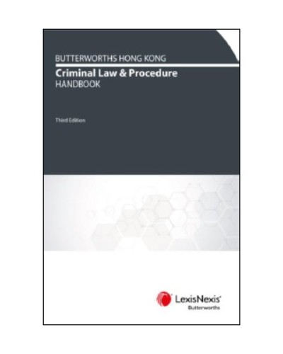 Butterworths Hong Kong Criminal Law and Procedure Handbook, 3rd Edition
