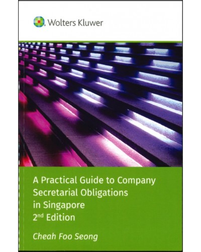 A Practical Guide to Company Secretarial Obligations in Singapore, 2nd Edition