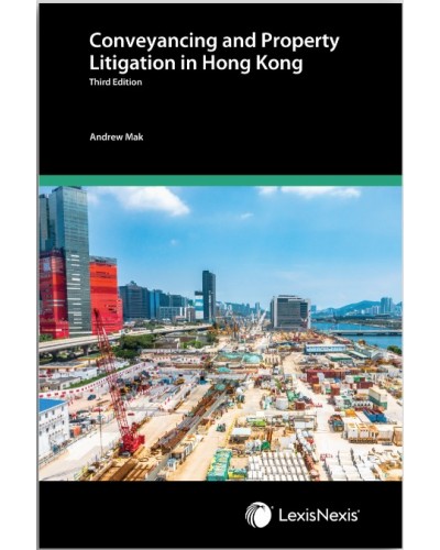 Conveyancing and Property Litigation in Hong Kong, 3rd Edition