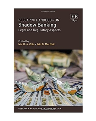 Research Handbook on Shadow Banking: Legal and Regulatory Aspects