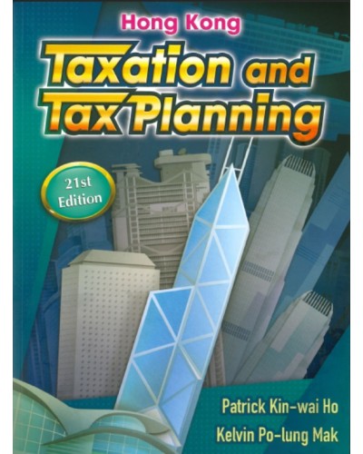 Hong Kong Taxation and Tax Planning, 21st Edition