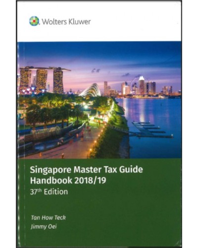 Singapore Master Tax Guide Handbook 2018/19 (37th Edition)