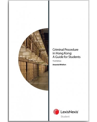 Criminal Procedure in Hong Kong: A Guide to Students, 3rd Edition (Student Edition)
