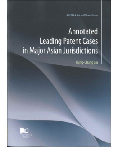 Annotated Leading Patent Cases in Major Asian Jurisdictions