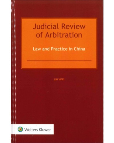 Judicial Review of Arbitration: Law and Practice in China