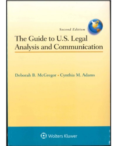 The Guide to U.S. Legal Analysis and Communication, 2nd Edition