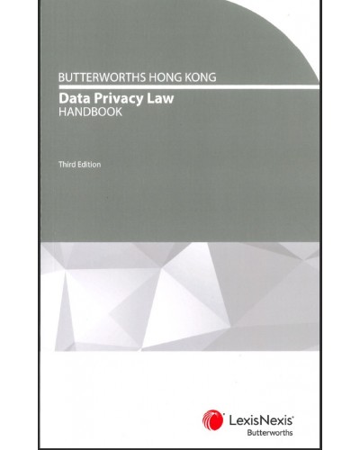 Butterworths Hong Kong Data Privacy Handbook, 3rd Edition