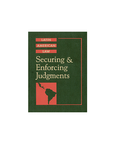 Securing and Enforcing Judgments in Latin America (Revised Edition)