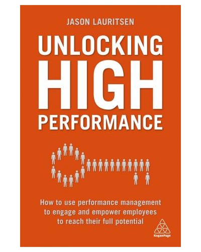 Unlocking High Performance: How to use performance management to engage and empower employees to reach their full potential