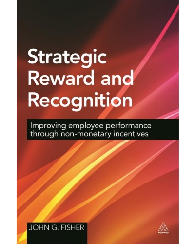 Strategic Reward and Recognition: Improving Employee Performance Through Non-monetary Incentives