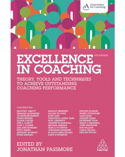 Excellence in Coaching: Theory, Tools and Techniques to Achieve Outstanding Coaching Performance, 3rd Edition