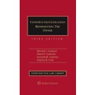 Construction Litigation: Representing the Owner, 3rd Edition (1-year Online Subscription)
