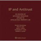 IP and Antitrust: An Analysis of Antitrust Principles Applied to Intellectual Property Law, 3rd Edition (1-year Online Subscription)