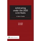 Arbitrating under the 2020 LCIA Rules: A User's Guide