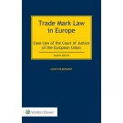 Trade Mark Law in Europe: Case Law of the Court of Justice of the European Union, 4rd Edition