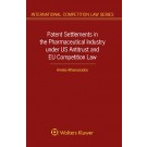 Patent Settlements in the Pharmaceutical Industry under US Antitrust and EU Competition Law