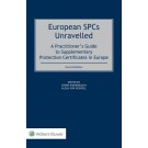 European SPCs Unravelled: A Practitioner’s Guide to Supplementary Protection Certificates in Europe, 2nd Edition