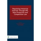 Regulating Industrial Internet Through IPR, Data Protection and Competition Law