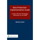 Data Protection Implementation Guide: A Legal, Risk and Technology Framework for the GDPR