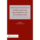 Balancing the Protection of Foreign Investors and States Responses in the Post-Pandemic World
