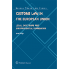 Customs Law in the European Union: Legal, Doctrinal and Jurisprudential Framework