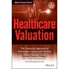 Healthcare Valuation: The Financial Appraisal of Enterprises, Assets, and Services (2 Volume Set)