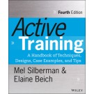 Active Training: A Handbook of Techniques, Designs, Case Examples and Tips, 4th Edition