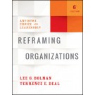 Reframing Organizations: Artistry, Choice, and Leadership, 6th Edition