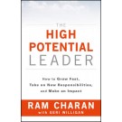 The High Potential Leader: How to Grow Fast, Take on New Responsibilities, and Make an Impact