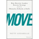 Move: How Decisive Leaders Execute Strategy--Despite Obstacles, Setbacks, and Stalls