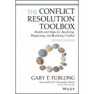 The Conflict Resolution Toolbox: Models and Maps for Analyzing, Diagnosing, and Resolving Conflict, 2nd Edition