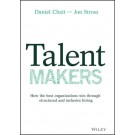 Talent Makers: How the Best Organizations Win through Structured and Inclusive Hiring