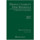 Product Liability Desk Reference: A Fifty State Compendium, 2017 Edition