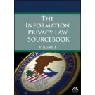 The 2014 Information Privacy Law Sourcebook, Volume 2