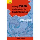 Dividing ASEAN and Conquering the South China Sea: China’s Financial Power Projection