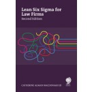 Lean Six Sigma for Law Firms, 2nd Edition
